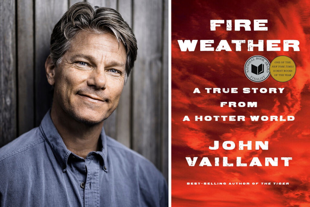 John Vaillant and his book “Fire Weather.” Photo credit: John Sinal