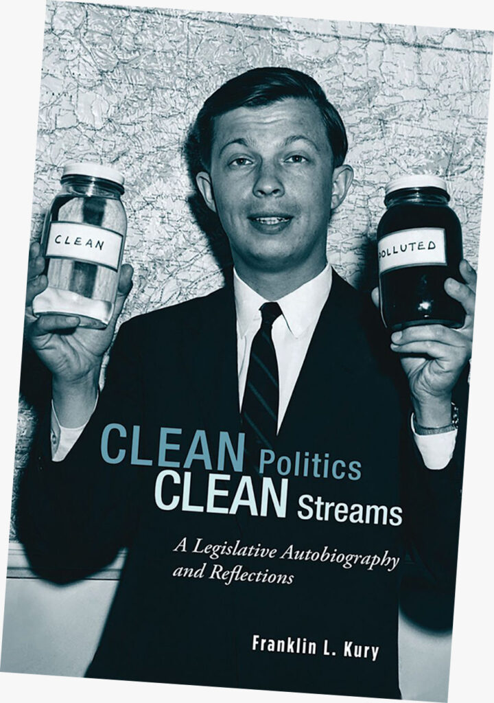 Franklin Kury’s 2011 memoir, “Clean Politics, Clean Streams: A Legislative Autobiography and Reflections.”
